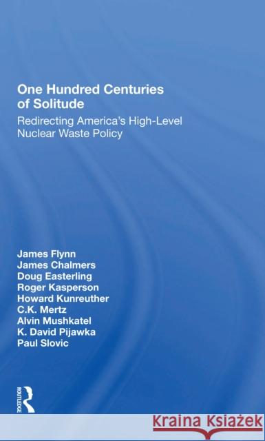 One Hundred Centuries of Solitude: Redirecting America's High-Level Nuclear Waste Policy Flynn, James 9780367297367 Routledge - książka
