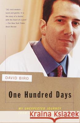 One Hundred Days: My Unexpected Journey from Doctor to Patient David Biro 9780375706738 Vintage Books USA - książka