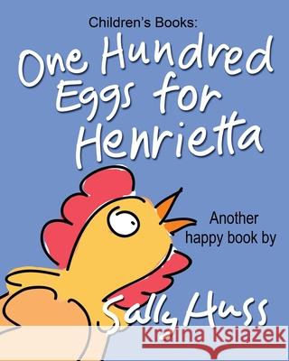 One Hundred Eggs for Henrietta Sally Huss 9780692400159 Huss Publishing - książka