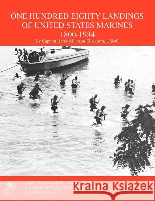 One Hundred Eighty Landings of United States Marines 1800-1934 Harry Allanson Ellsworth E. H. Simmons 9781780396279 Military Bookshop - książka