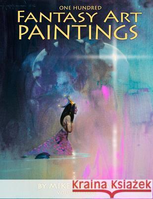 One Hundred Fantasy Art Paintings Mike Hoffman 9781500541316 Createspace Independent Publishing Platform - książka