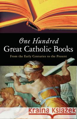 One Hundred Great Catholic Books: From the Early Centuries to the Present Donald Brophy 9781933346083 BlueBridge - książka