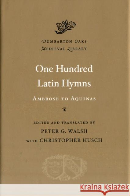 One Hundred Latin Hymns: Ambrose to Aquinas Walsh, Peter G. 9780674057739  - książka