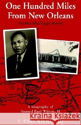 One Hundred Miles From New Orleans Iii S. Earl Wilson 9781401072605 XLIBRIS CORPORATION - książka