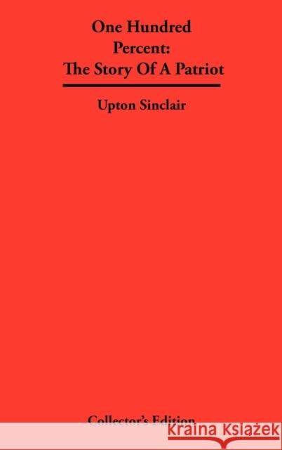 One Hundred Percent: The Story Of A Patriot Sinclair, Upton 9781934568361 Synergy International of the Americas - książka