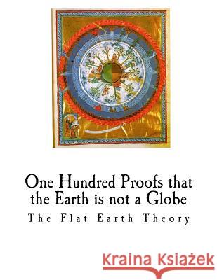 One Hundred Proofs That the Earth Is Not a Globe: Flat Earth Theory Wm Carpenter 9781981146482 Createspace Independent Publishing Platform - książka