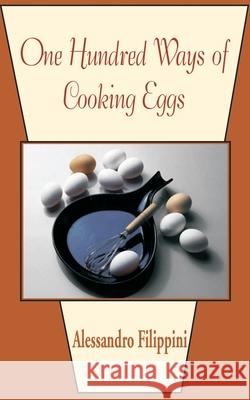 One Hundred Ways of Cooking Eggs Alessandro Filippini 9781589636798 Creative Cookbooks - książka