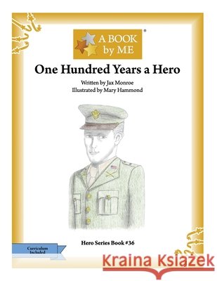 One Hundred Years a Hero Monroe, Jax, Hammond, Mary, A Book by Me 9798629983163 Independently Published - książka