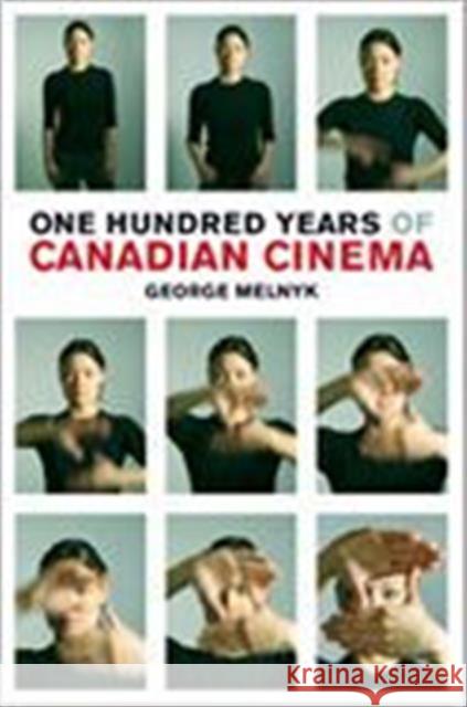 One Hundred Years of Canadian Cinema George Melnyk 9780802035684 University of Toronto Press - książka