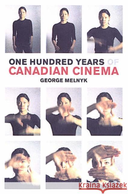 One Hundred Years of Canadian Cinema George Melnyk 9780802084446 University of Toronto Press - książka