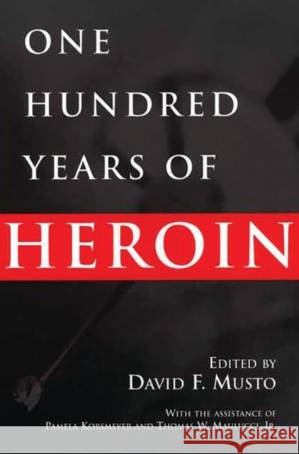 One Hundred Years of Heroin David F. Musto David F. Musto 9780865693098 Auburn House Pub. Co. - książka