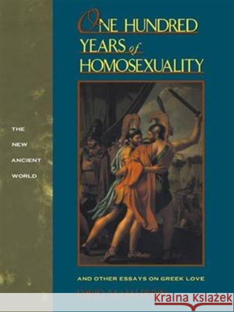 One Hundred Years of Homosexuality: And Other Essays on Greek Love David M. Halperin 9781138140769 Routledge - książka