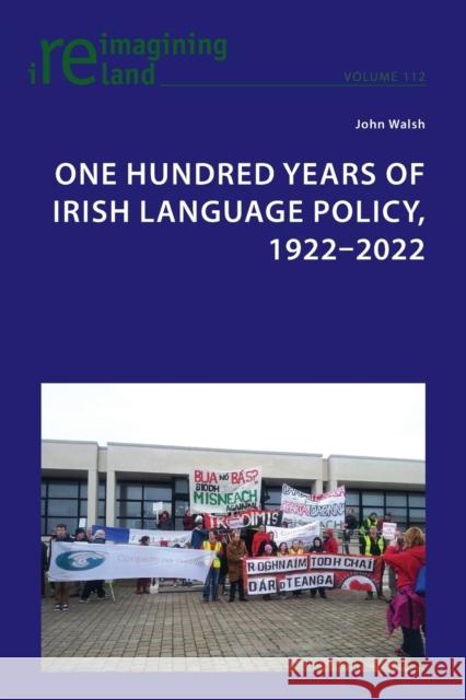 One Hundred Years of Irish Language Policy, 1922-2022 John Walsh   9781789978926 Peter Lang International Academic Publishers - książka