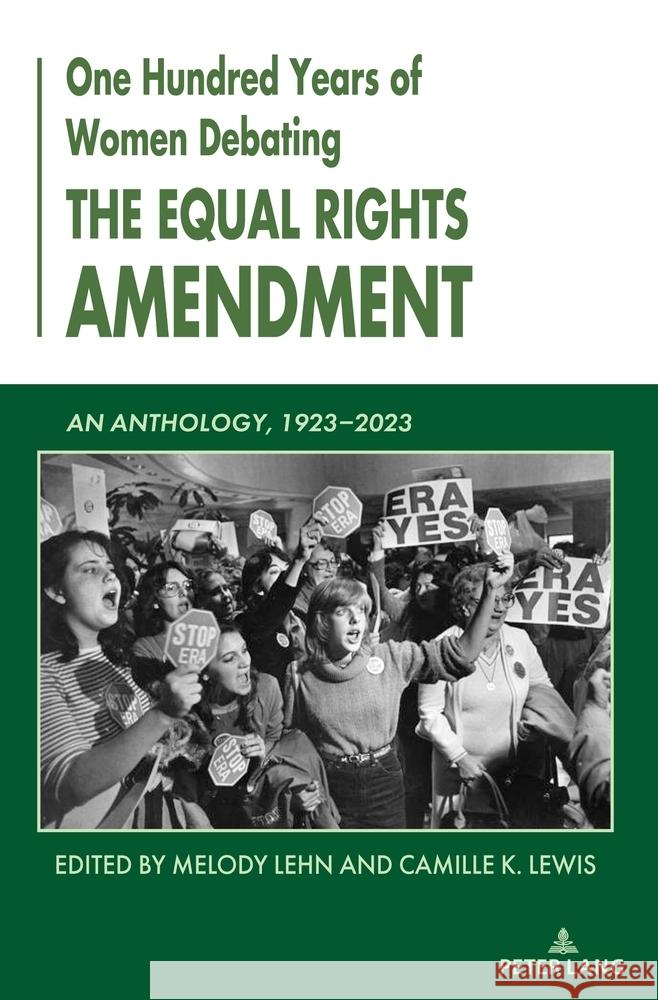 One Hundred Years of Women Debating the Equal Rights Amendment; An Anthology, 1923-2023 Melody Lehn Camille Lewis 9781636675046 Peter Lang Us - książka