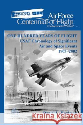 One Hundred Yearsof Flight: USAF Chronology of Significant Air and Space Events1903-2002: Air Force Cennial of flight Commemorative Edition Air Force, United States 9781477540923 Createspace - książka