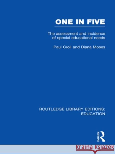One in Five : The Assessment and Incidence of Special Educational Needs Paul Croll Diana Moses 9780415507622 Routledge - książka