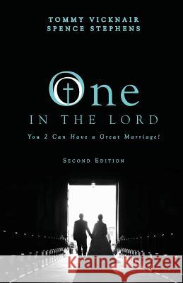 One in the Lord: You 2 Can Have a Great Marriage! Tommy Vicknair, Spence Stephens 9781946977724 Yorkshire Publishing - książka