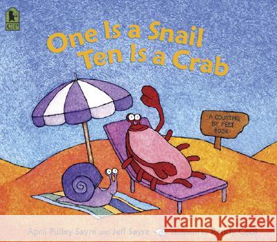 One Is a Snail, Ten Is a Crab: A Counting by Feet Book April Pulley Sayre Jeff Sayre Randy Cecil 9780763626310 Candlewick Press (MA) - książka