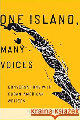 One Island, Many Voices : Conversations with Cuban-American Writers Eduardo R. De 9780816527144 University of Arizona Press - książka