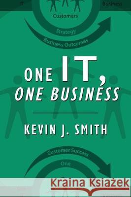 One IT, One Business Kevin J Smith 9781977209092 Outskirts Press - książka