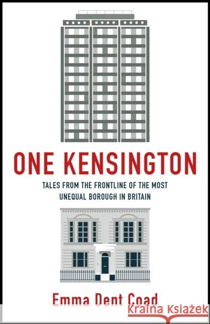 One Kensington: Tales from the Frontline of the Most Unequal Borough in Britain Emma Dent Coad 9781529417241 Quercus Publishing - książka