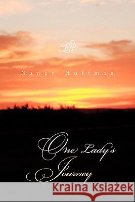 One Lady's Journey Nancy Huffman 9781453552216 Xlibris Corporation - książka