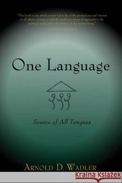One Language: Source of All Tongues Arnold D. Wadler 9781584200468 SteinerBooks, Inc - książka