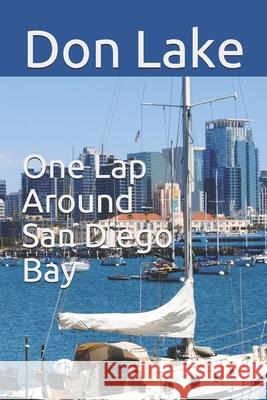 One Lap Around San Diego Bay Don W. Lake 9781686582035 Independently Published - książka