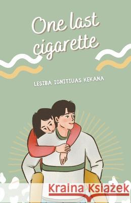 One Last Cigarette: New Edition Lesiba Ignitiuas Kekana 9798215168479 Lesiba Ignitiuas Kekana - książka