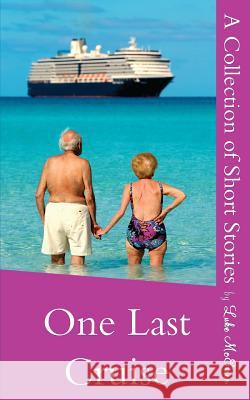 One Last Cruise: A Collection of Short Stories Luke McEwen Kate McMahon  9781910304006 Unchained Pen Ltd - książka