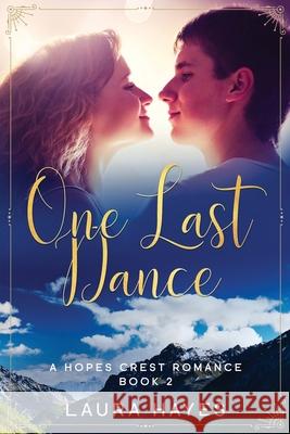 One Last Dance: Inspirational Romance (Christian Fiction) (A Hopes Crest Christian Romance Book 2) Laura Hayes 9781730913983 Independently Published - książka