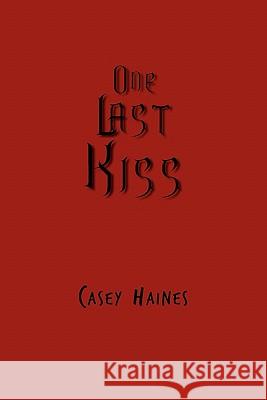 One Last Kiss Casey Haines 9781456873691 Xlibris Corporation - książka