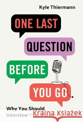 One Last Question Before You Go: Why You Should Interview Your Parents Kyle Thiermann 9781544549804 Lioncrest Publishing - książka