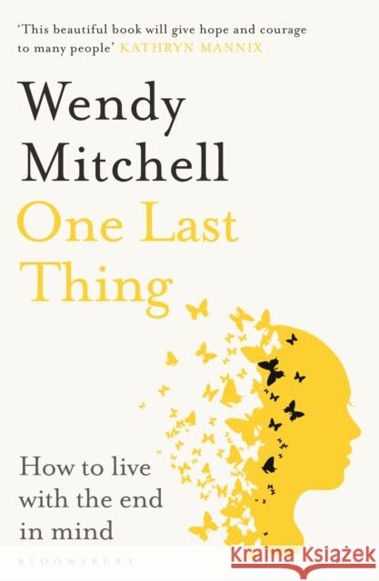 One Last Thing: How to live with the end in mind Wendy Mitchell 9781526658777  - książka