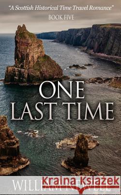 One Last Time: A Scottish Historical Time Travel Romance William Newell 9781530617203 Createspace Independent Publishing Platform - książka