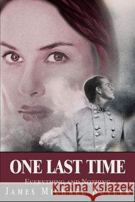 One Last Time: Everything and Nothing Butler, James M. 9780595271801 Writers Club Press - książka