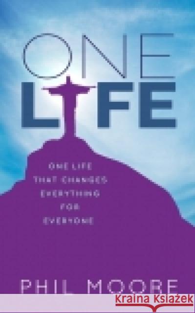 One Life: How one life changed everything for everybody Phil Moore 9780857218018 SPCK Publishing - książka