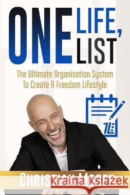 One Life, One List: The Ultimate Organisation System To Create A Freedom Lifestyle Christian Moser 9781696261487 Independently Published - książka