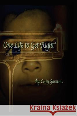 One Life to Get Right: (Internal Struggle) Corey D. Garmon 9780615969510 Oltgr - książka