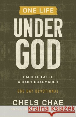 One Life Under God: Back to Faith: A Daily Roadmarch Chae, Chels 9798218948160 Back to Faith, LLC - książka