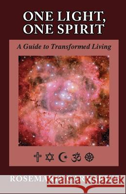 One Light, One Spirit: A Guide for Transformed Living Rosemarie Carnarius 9781490363806 Createspace - książka