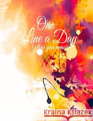One Line a Day: Three Year Written Time Capsule of Your Colorful Life Barefoot Buddies Books 9781548679361 Createspace Independent Publishing Platform - książka