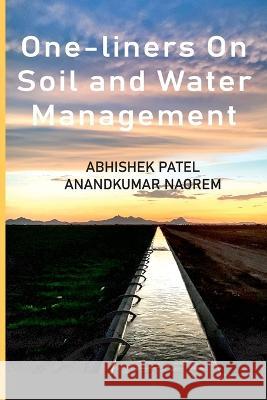 One-Liners On Soil And Water Management Abhishek Patel Anand Kumar Naorem 9789394490550 New India Publishing Agency- Nipa - książka