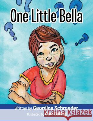 One Little Bella Georgina Schroeder, Sam Balling 9781546275985 Authorhouse - książka