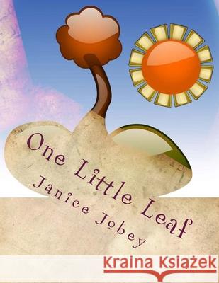 One Little Leaf: MeComplete Early Learning Program Vol. 1, Unit 2 Janice Jobey 9781548774493 Createspace Independent Publishing Platform - książka