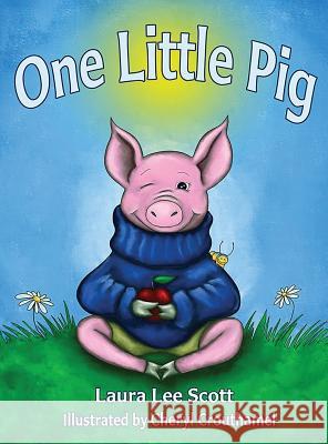 One Little Pig Laura Lee Scott, Cheryl Crouthamel 9780988856677 Passionflower Press - książka