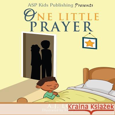 One Little Prayer (ASP Kids Publishing Presents) A. J. Love 9781979961936 Createspace Independent Publishing Platform - książka