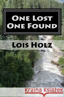 One Lost One Found Lois a. Holz 9781533304643 Createspace Independent Publishing Platform - książka