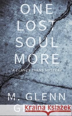 One Lost Soul More: A Clancy Evans Mystery M Glenn Graves 9781641195324 Wolfpack Publishing LLC - książka