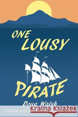 One Lousy Pirate Doug Walsh 9781519039965 Independently Published - książka